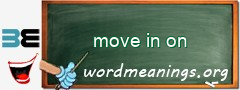 WordMeaning blackboard for move in on